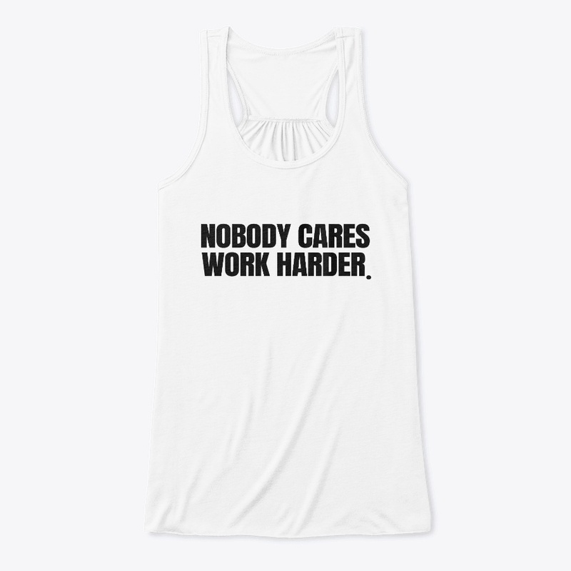 NOBODY CARES WORK HARDER SHIRT 