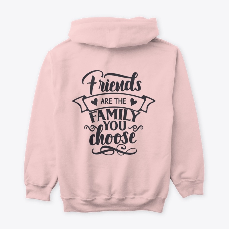 Friends are the Family You choose