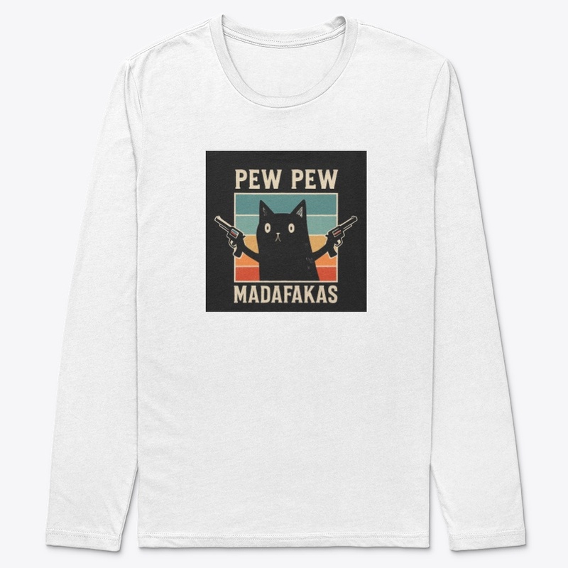 Pew Pew Madafakas - Premium Long Sleeve Tee - Premium Long Sleeve Tee - Premium Long Sleeve Tee - Premium Long Sleeve Tee