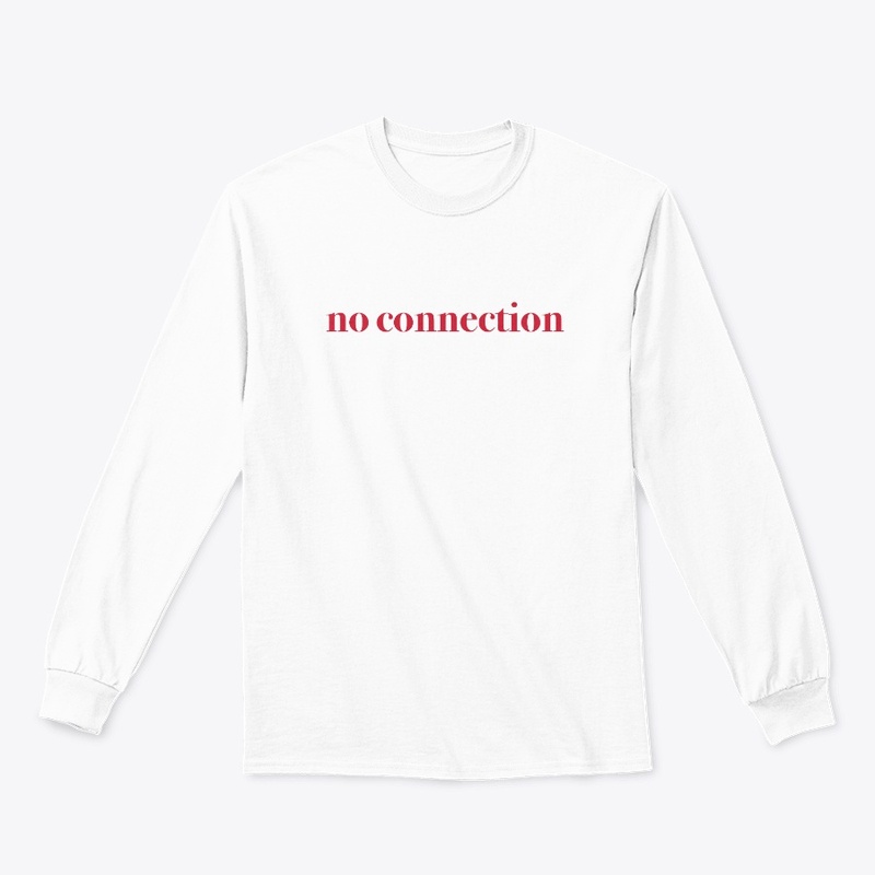 no connection t shirt