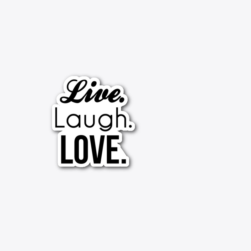 Live. Laugh. Love.