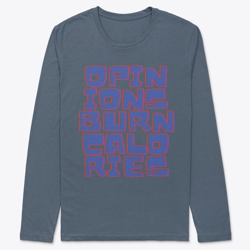 IF ONLY OPINIONS BURN CALORIES - FITNESS