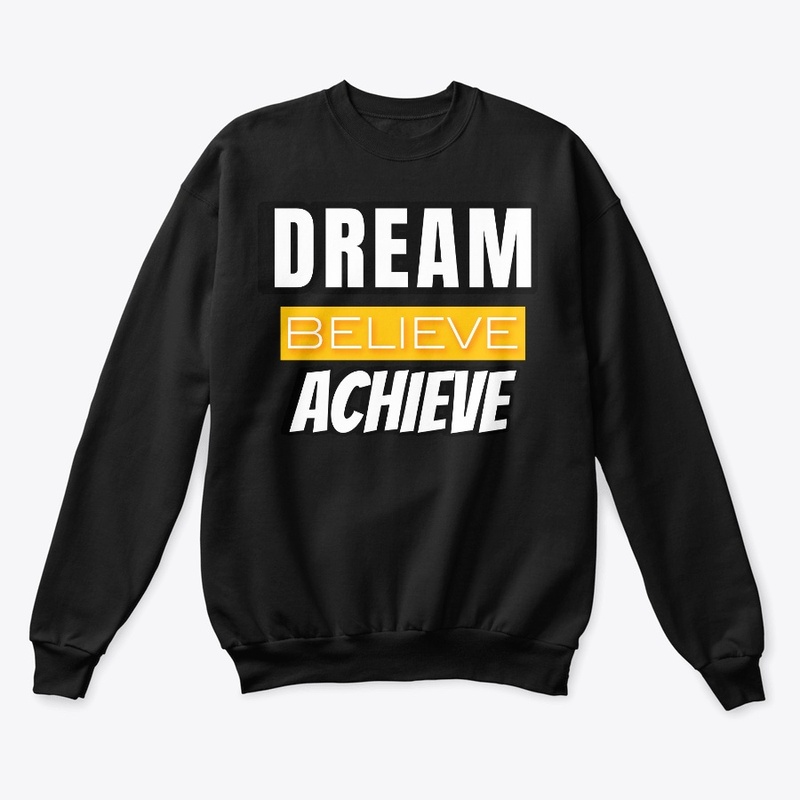 Dream Believe Achieve 