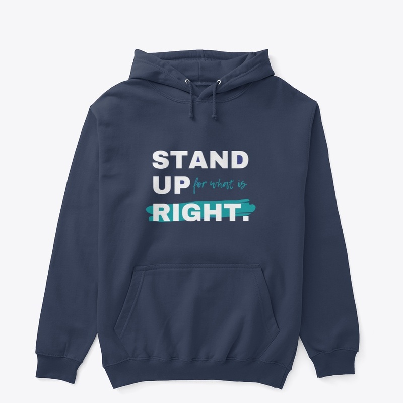 STAND UP FOR WHAT IS RIGHT