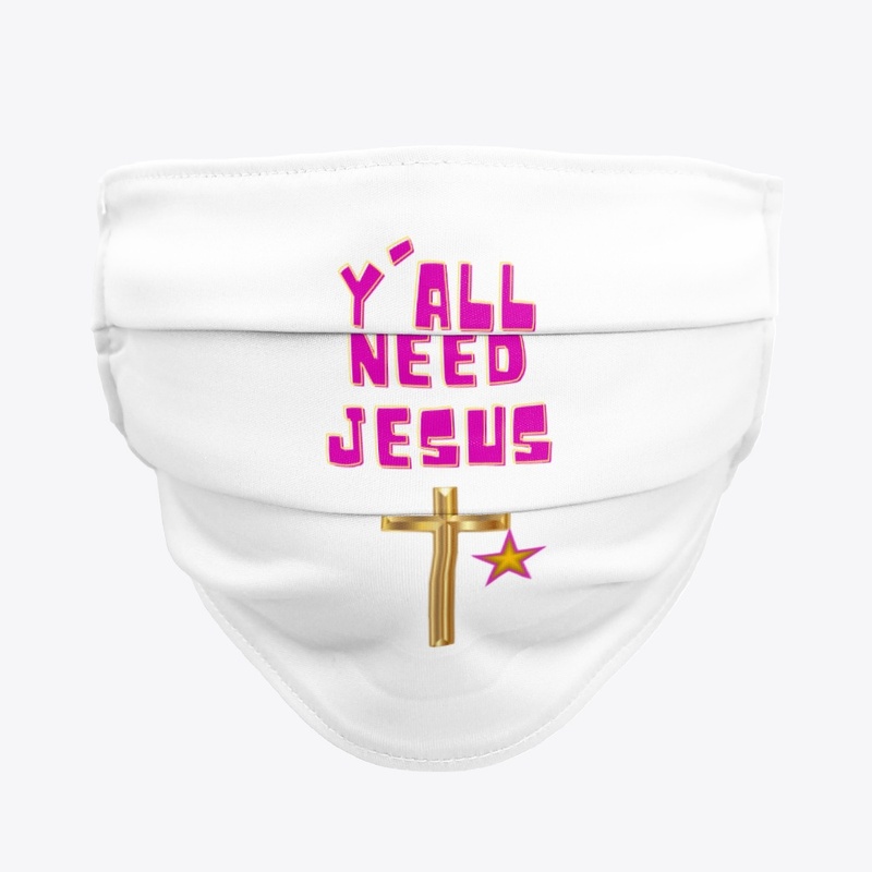 Y'all need Jesus!