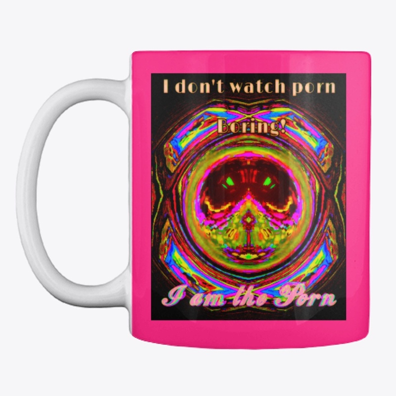 Don't Watch Porn...Boring... am the Porn