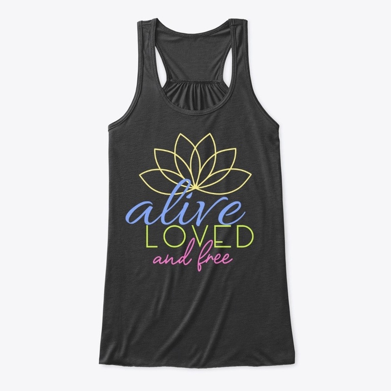 Alive, Loved and Free Yoga Tee