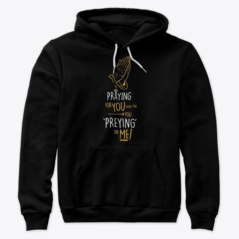 "PRAYING YOU/ PREYING ME"