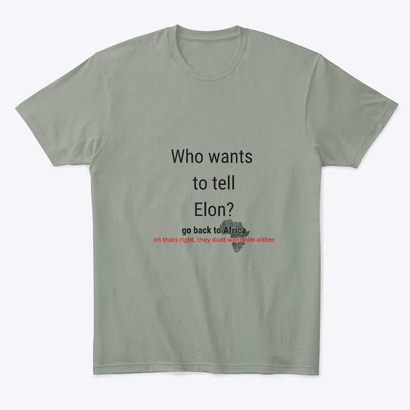 WHO WANTS TO TELL ELON? GO BACK 