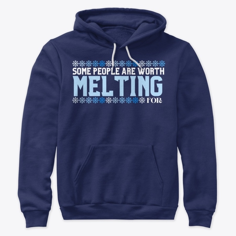 Some people are worth Melting for