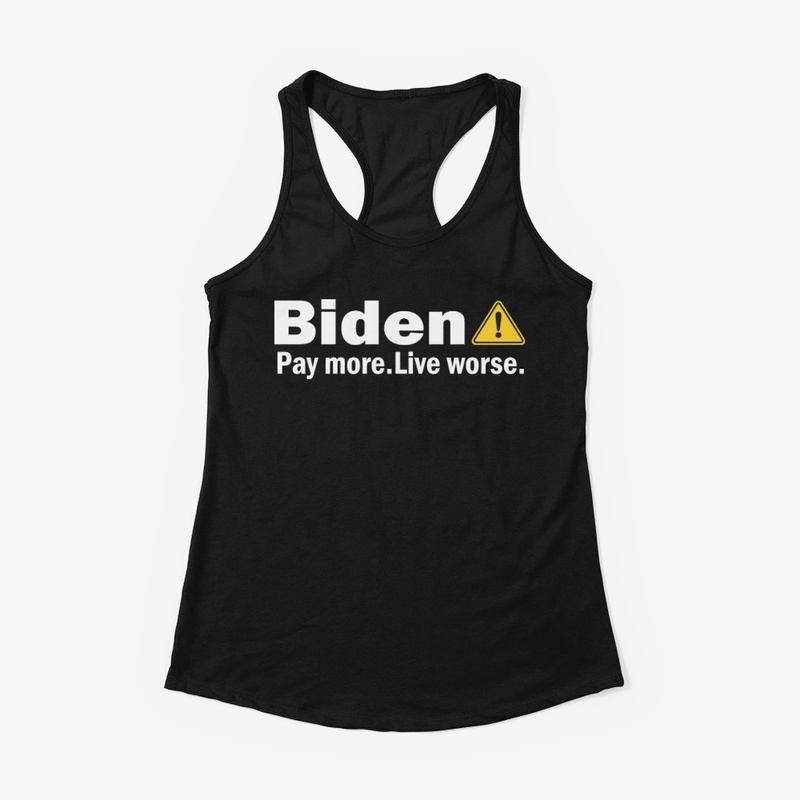 Biden Pay More Live Worse Shirt
