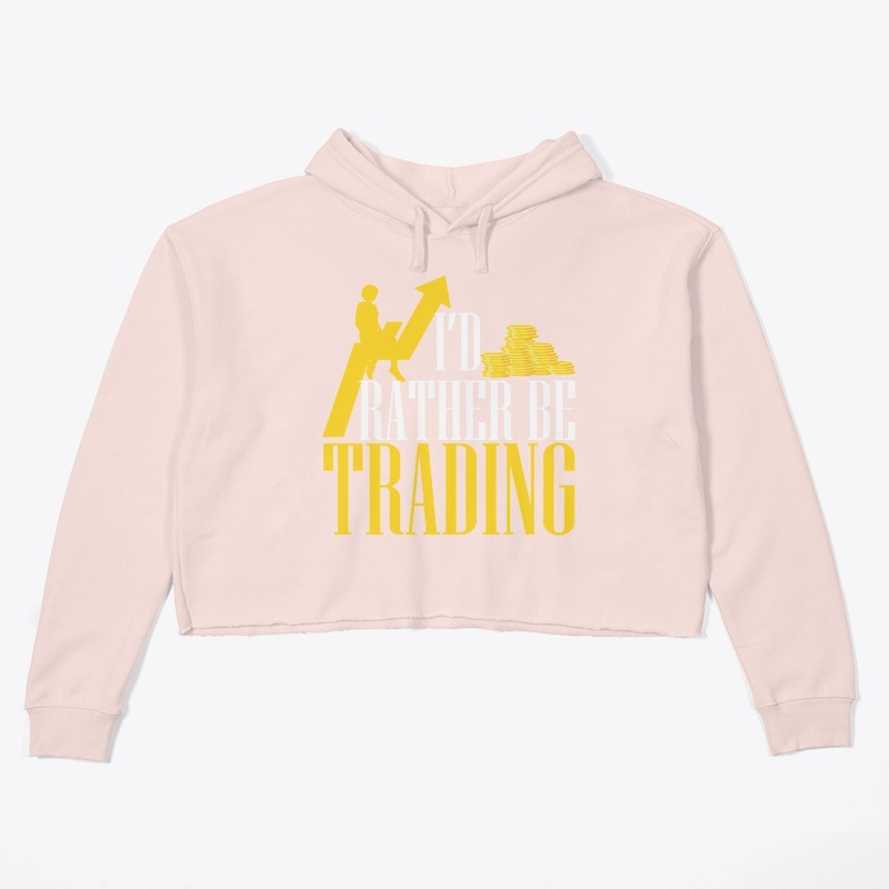 I'd rather be trading
