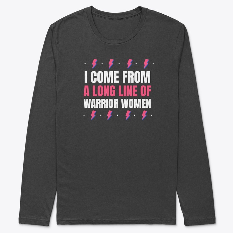 I Come From a Long Line of Warrior Women