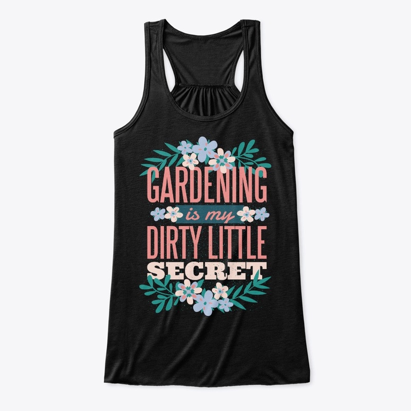 Gardening Gift, My Dirty Little Secret