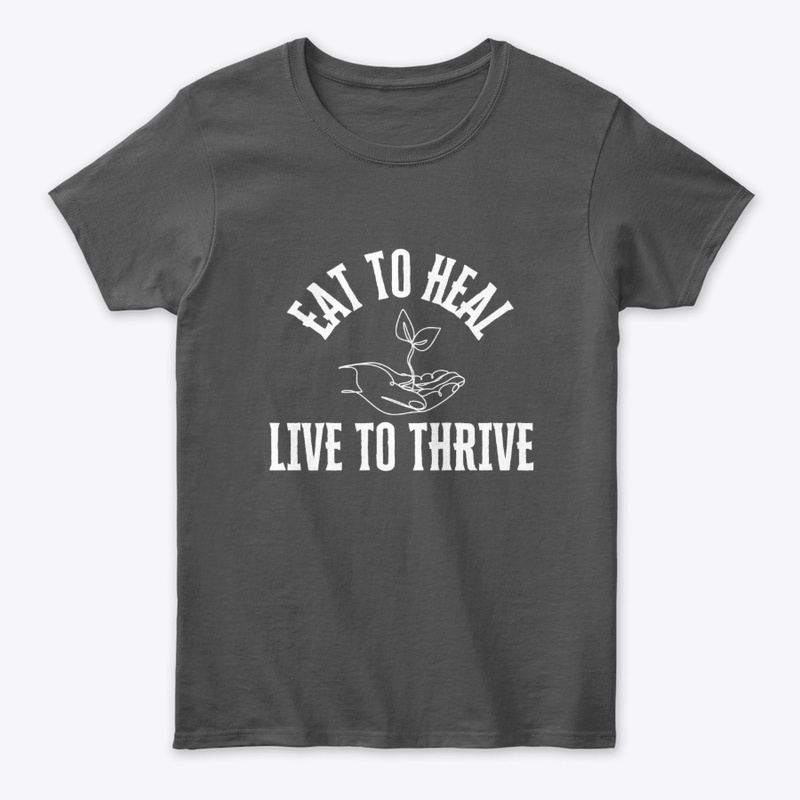 Eat to Heal, Live to Thrive Tee