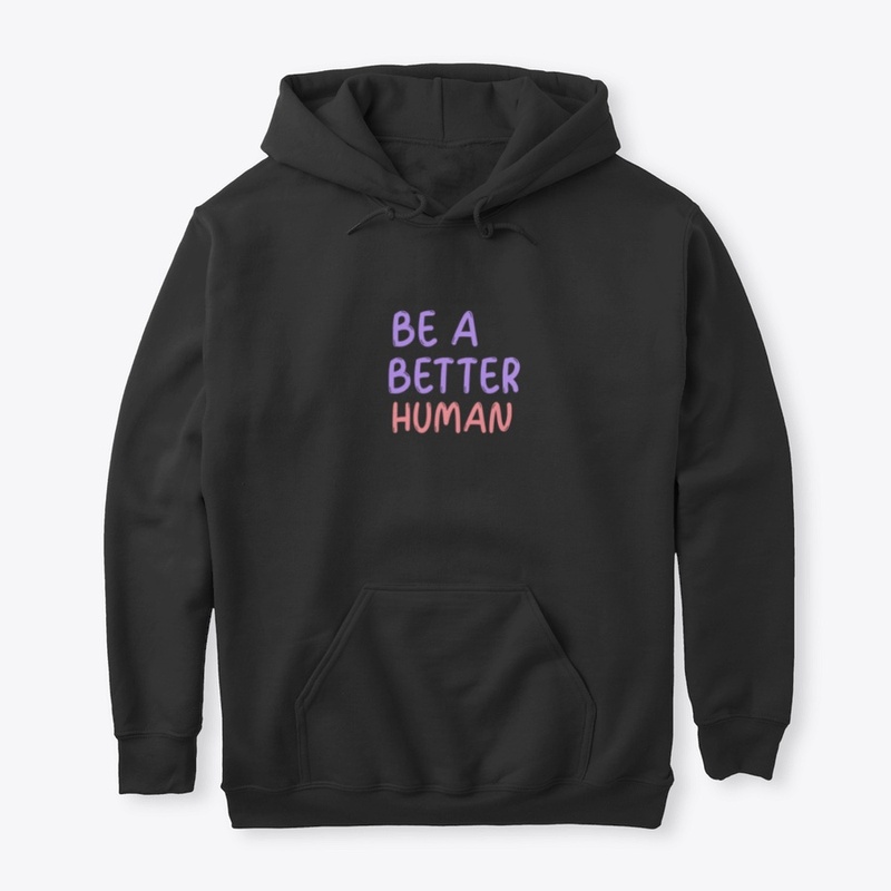 Be A Better Human