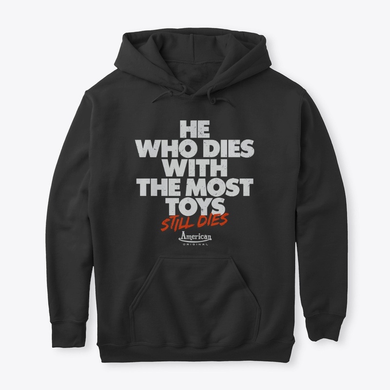 He who dies with the most toys