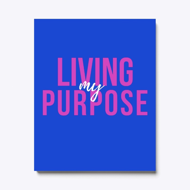 Living My Purpose.