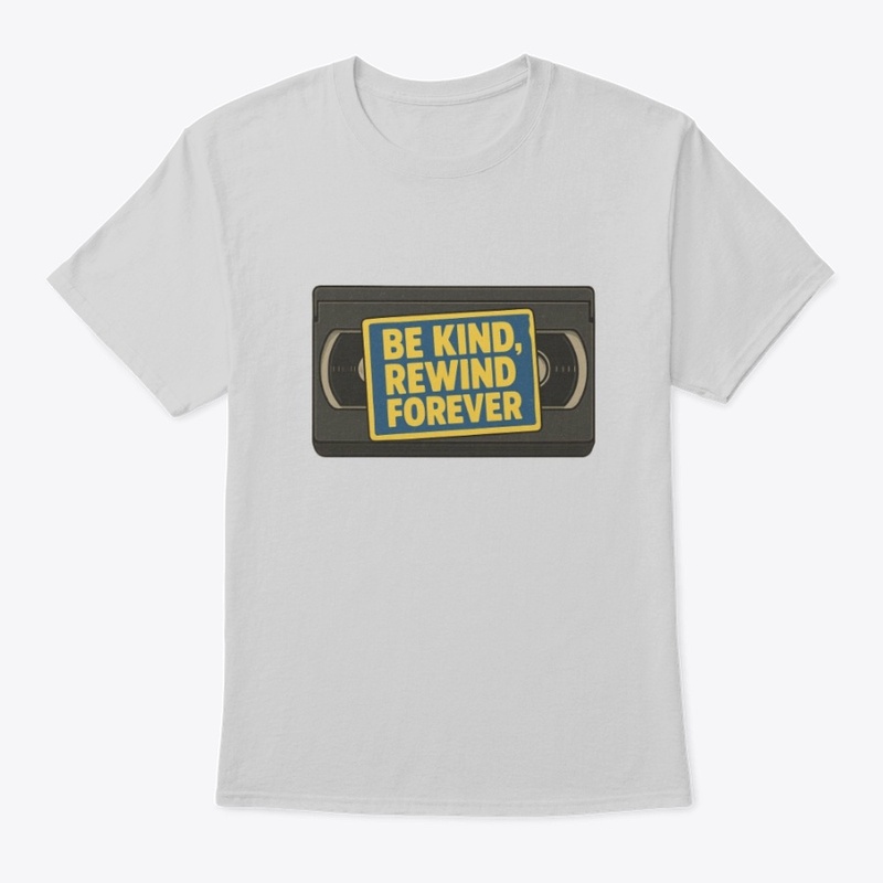 Be Kind, Rewind Forever 