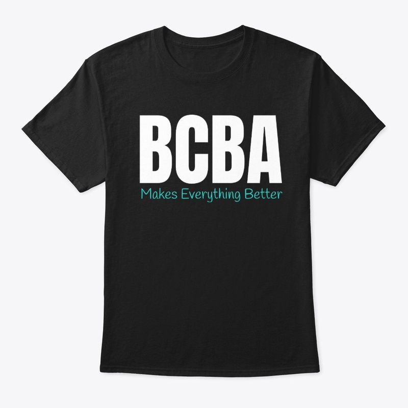 BCBA MAKES EVERYTHING BETTER