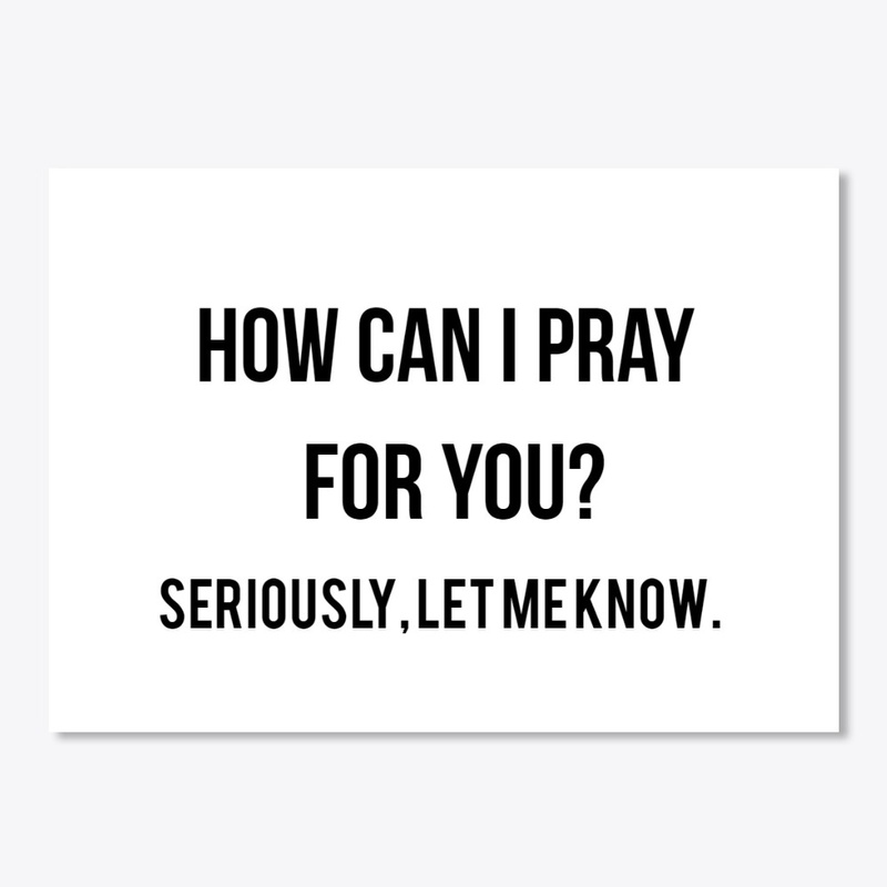 "Prayer request" shirt