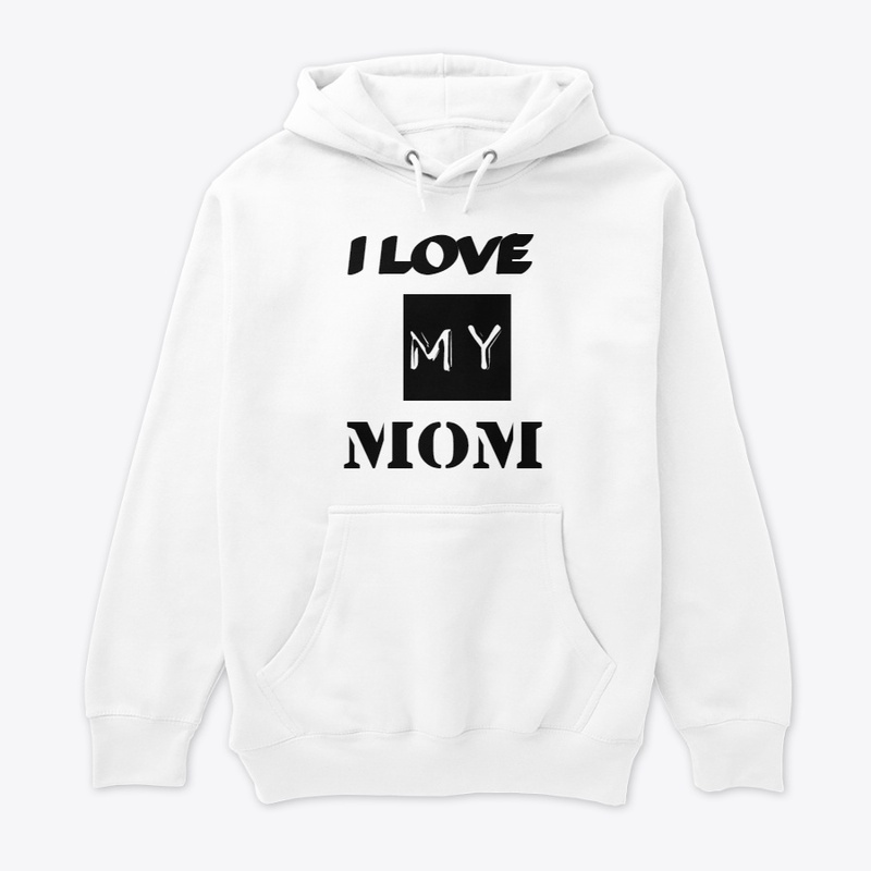 I  Love my mom 