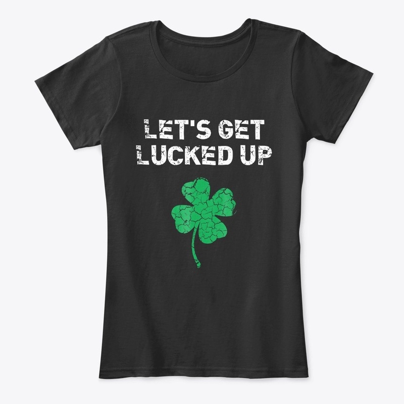 Click Buy Lets Get Lucked Up St Sain