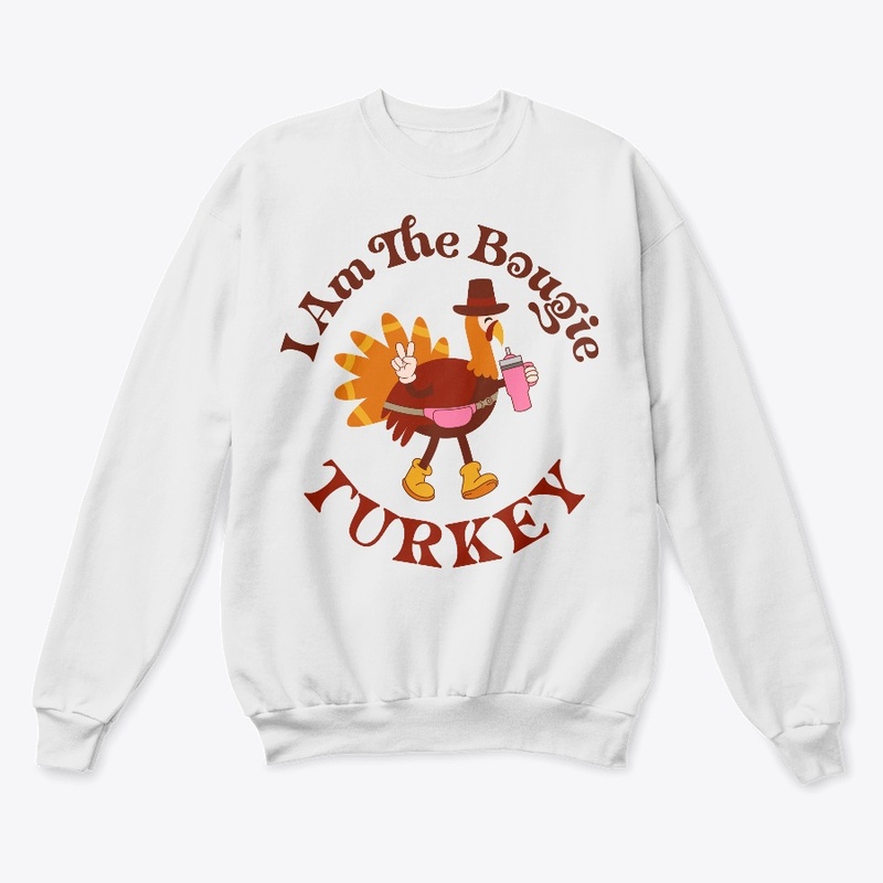 I am the boujie turkey