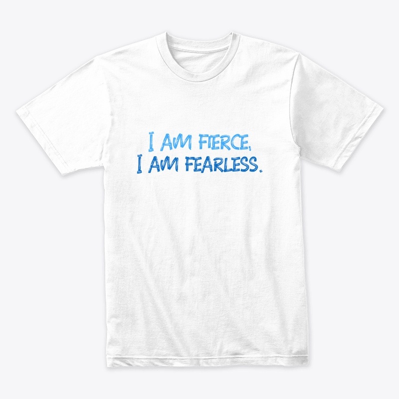 I am fierce I am fearless