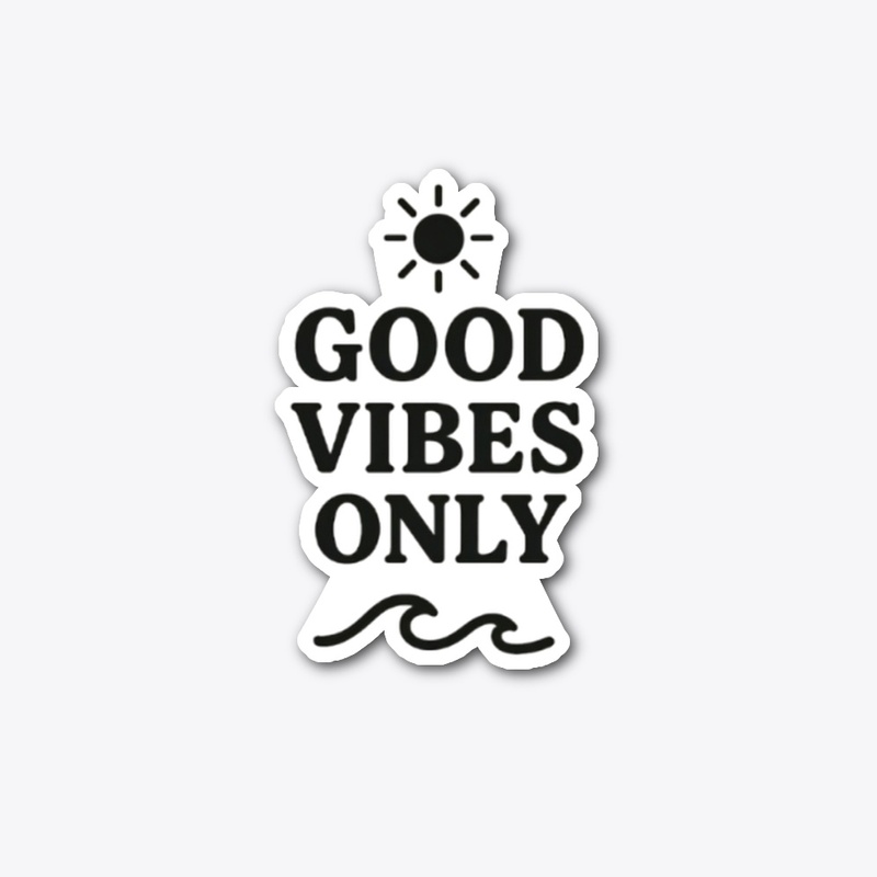 Good vibes only