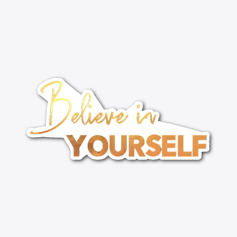 Believe in Yourself