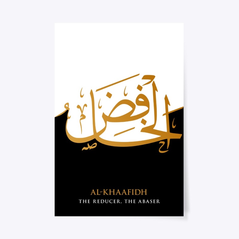 AL-KHAAFIDH : THE REDUCER, THE ABASER