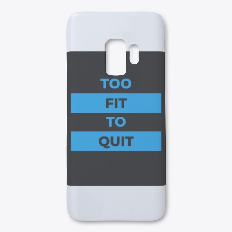 Fitness Quote - Too Fit To Quit