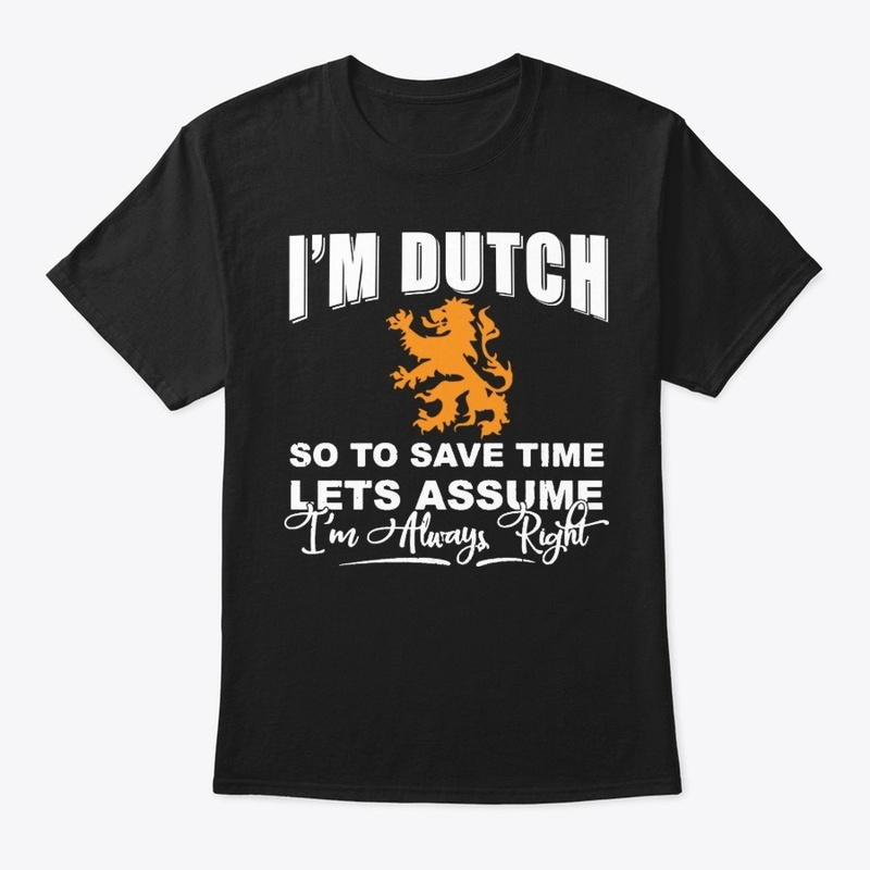 I'm Dutch - To save time lets assume
