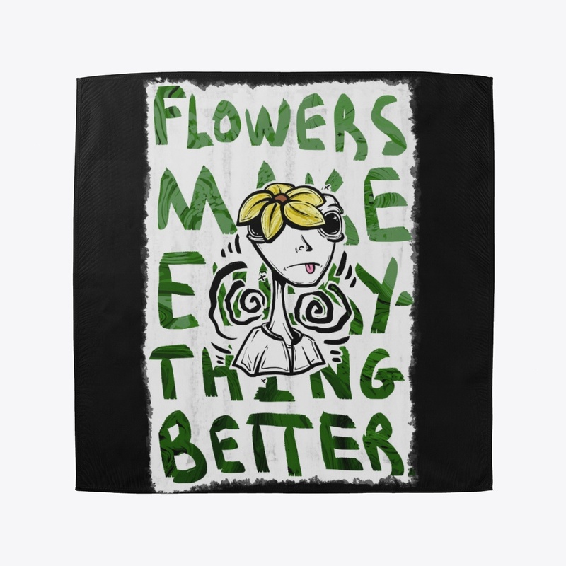 Flowers Make Everything Better