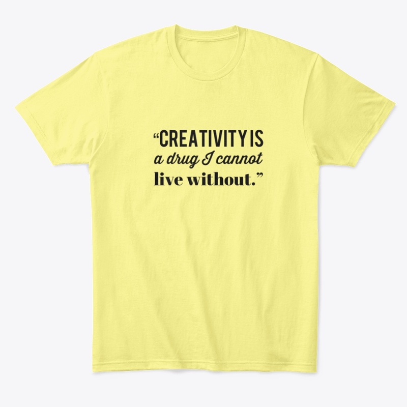 Creativity is a drug 