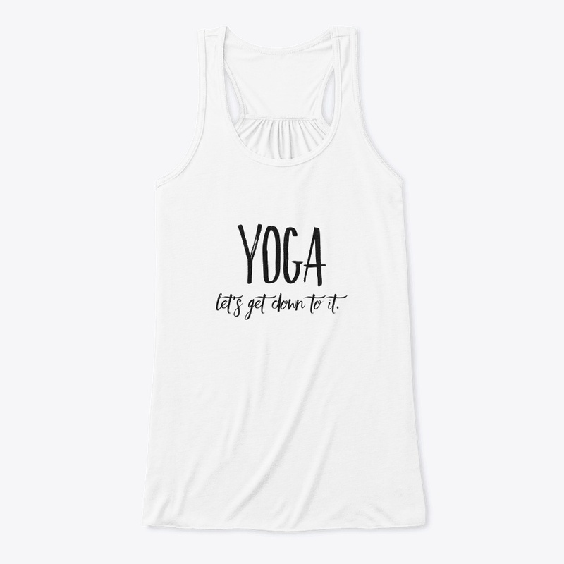 YOGA, Let's get down to it.