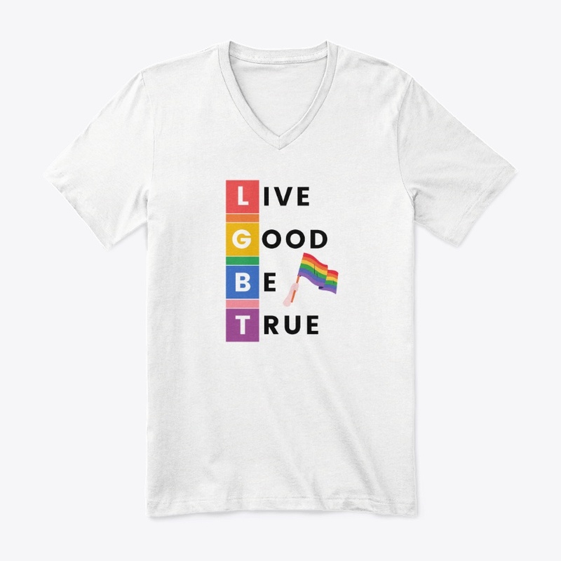 Live Good Be True T-Shirt