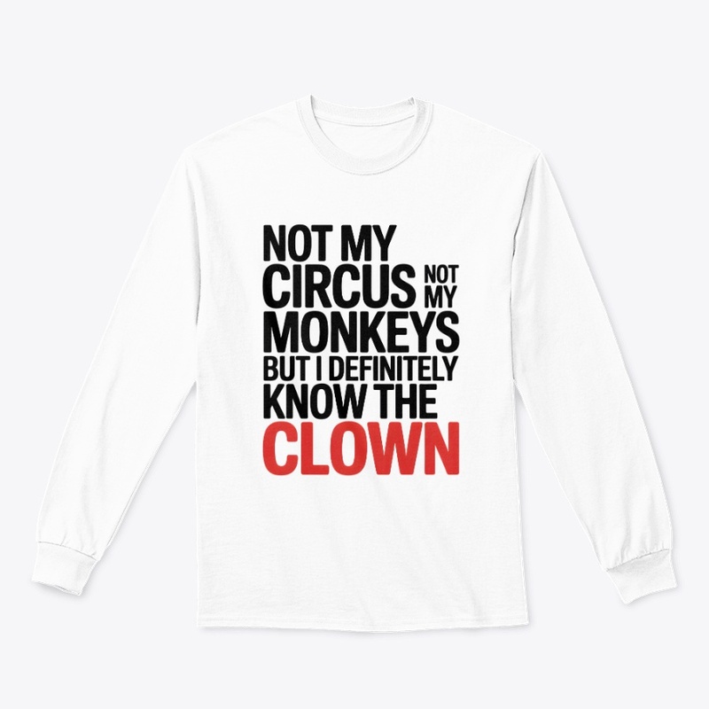Not My Circus Not My Monkeys