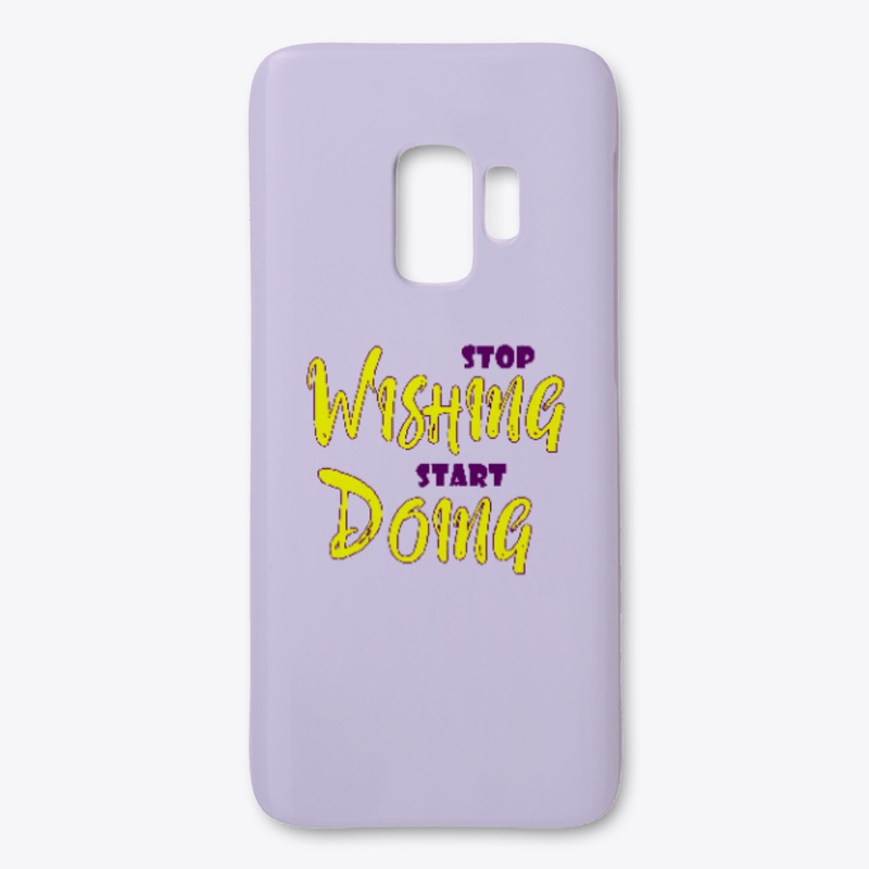 Stop WISHING * Start DOING