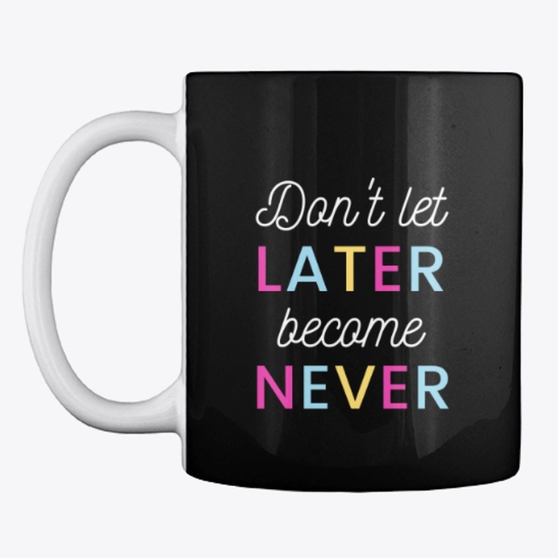 Black Tee! Don't let later become Never