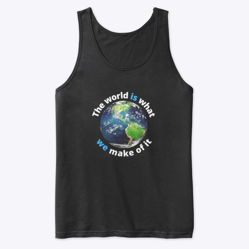The World Is What We Make of It
