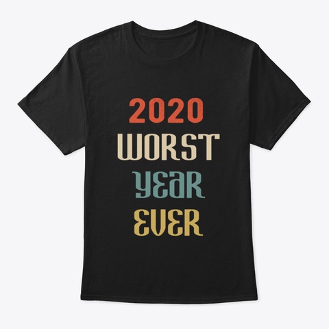 2020 Worst Year Ever Pm8vo Black T-Shirt Front