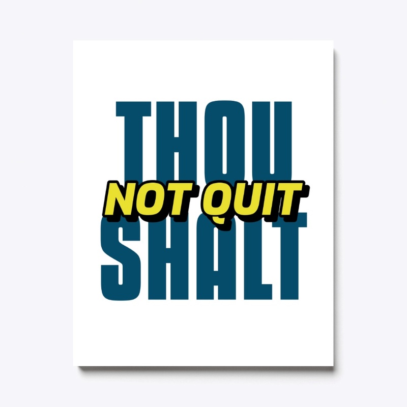 Thou Shalt Not Quit