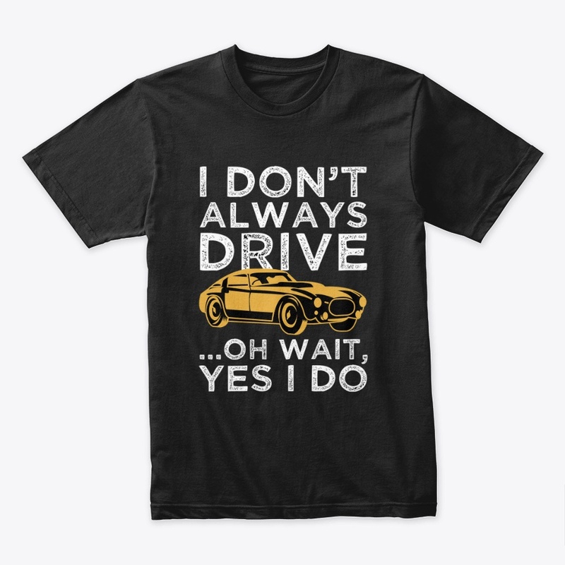 I Don't Always Drive 