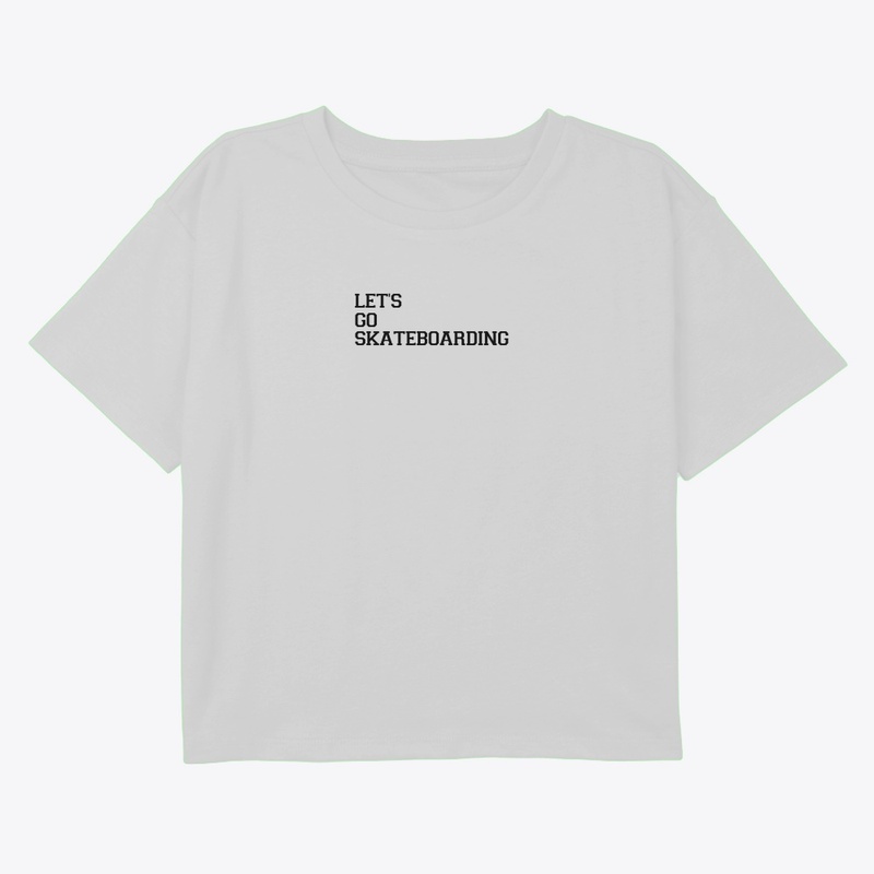 Let's go skateboarding apparel