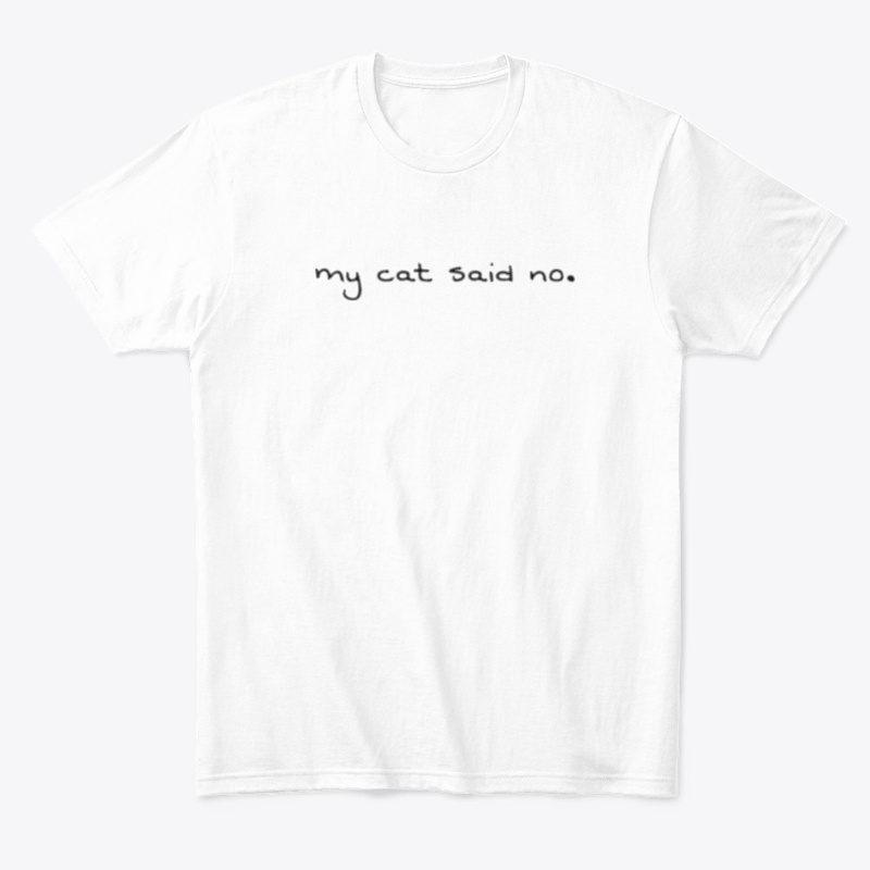 My Cat Said No.