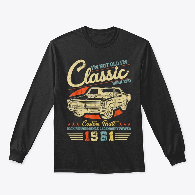 🎁 New I'm Not Old I'm A Classic 1961 Fu