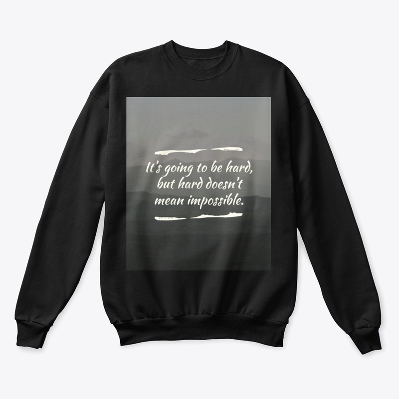 Hard But Not Impossible Tee