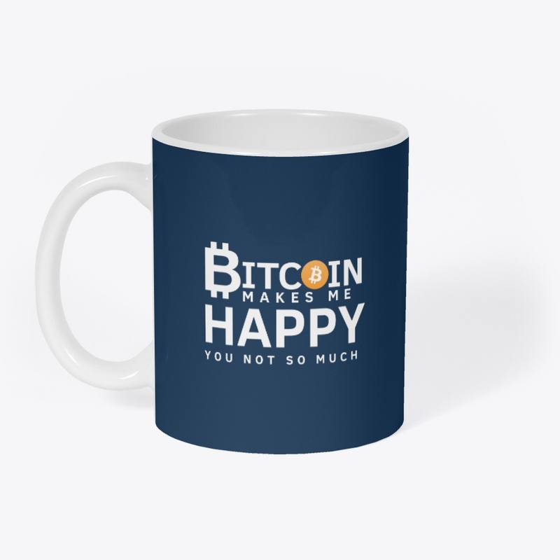 Bitcoin Makes Me Happy You Not So Much 